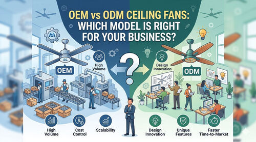 ข่าวล่าสุดของบริษัทเกี่ยวกับ พัดลมเพดาน OEM vs ODM: รุ่นไหนเหมาะสำหรับธุรกิจของคุณ?